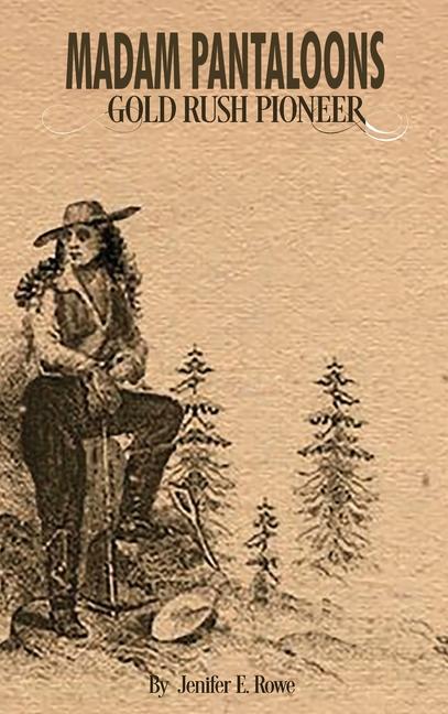 Madam Pantaloons: Gold Rush Pioneer