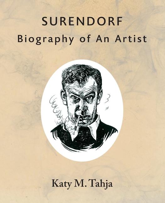 Surendorf: Biography of An Artist