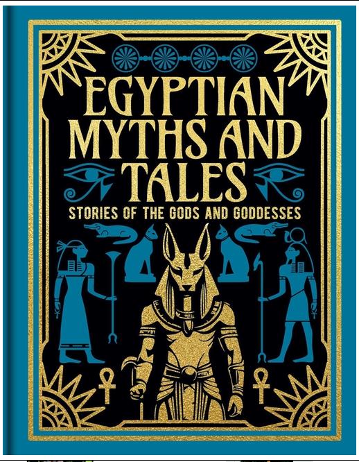 Egyptian Myths and Tales: Stories of the Gods and Goddesses
