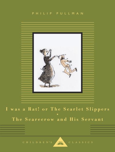 I Was a Rat! or The Scarlet Slippers; The Scarecrow and His Servant